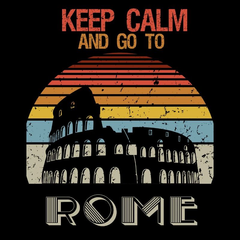 Keep Calm And Go To Rome