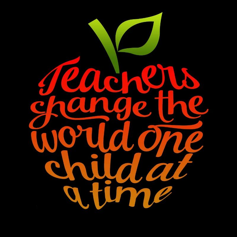 Teachers Change The World One Child At A Time