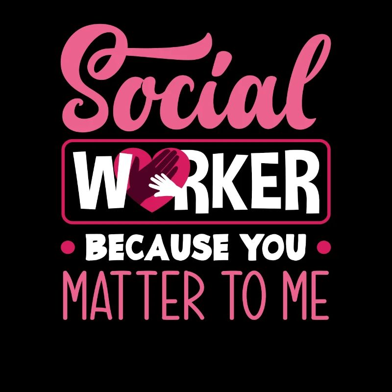 Travailleuse sociale parce que tu es importante pour moi