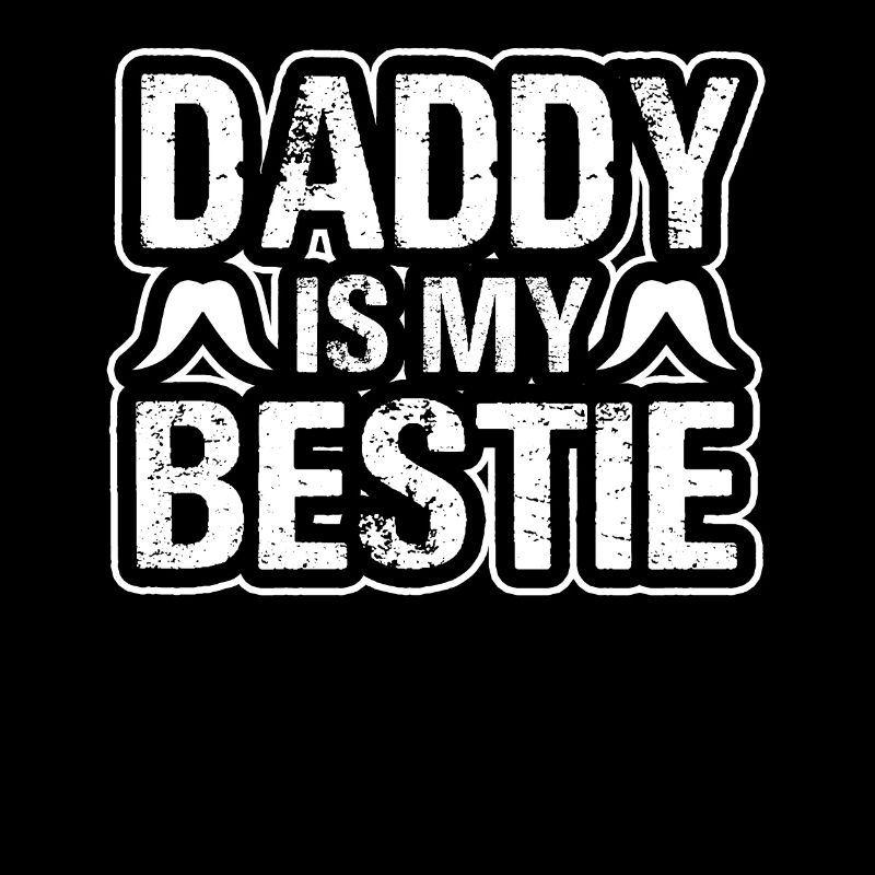 Father's Day Daddy Is My Bestie