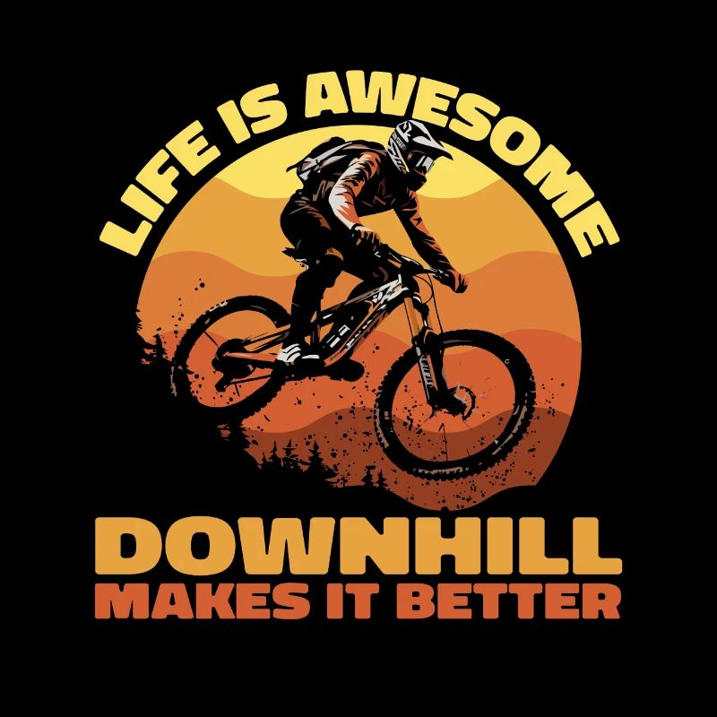 Life Is Awesome – Downhill Makes It Better