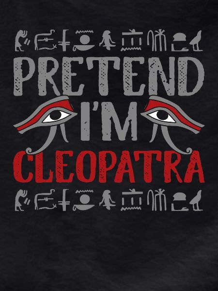 Pretend Im Cleopatra Mythology