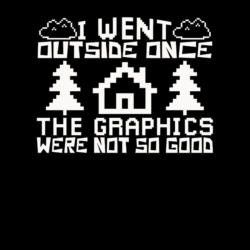 Einmal draußen gewesen – Gamer Humor Spruch