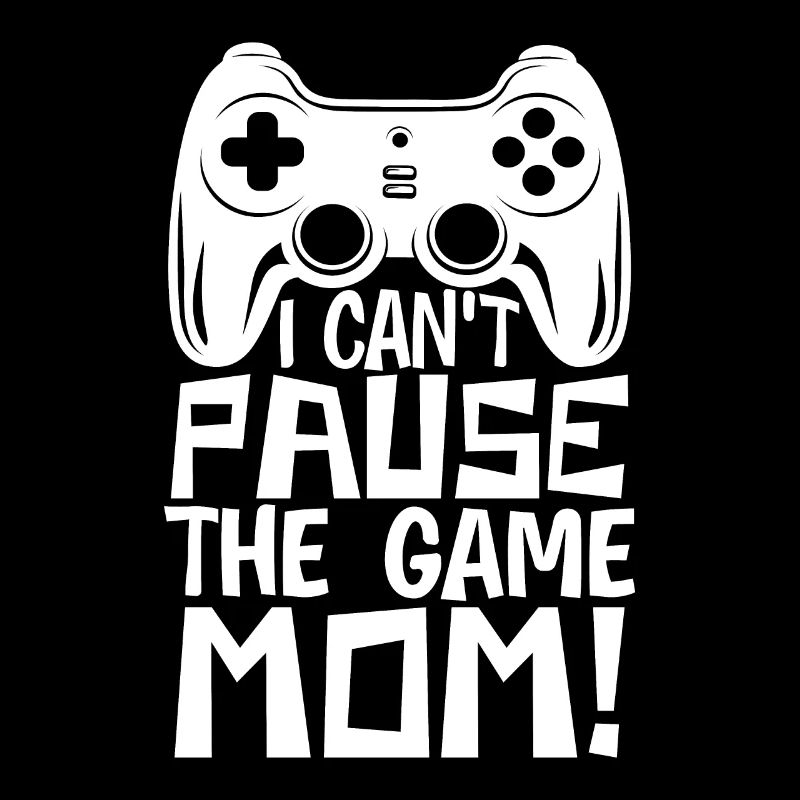 I can't pause the game, Mom!