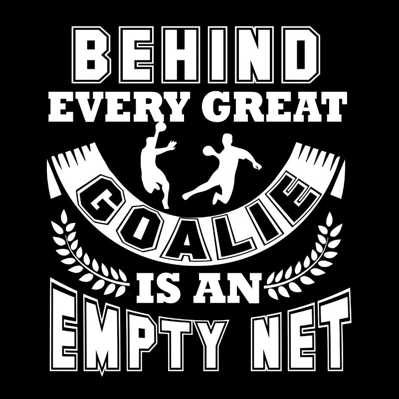 Handball Behind Every Great Goalie Is An Empty Net
