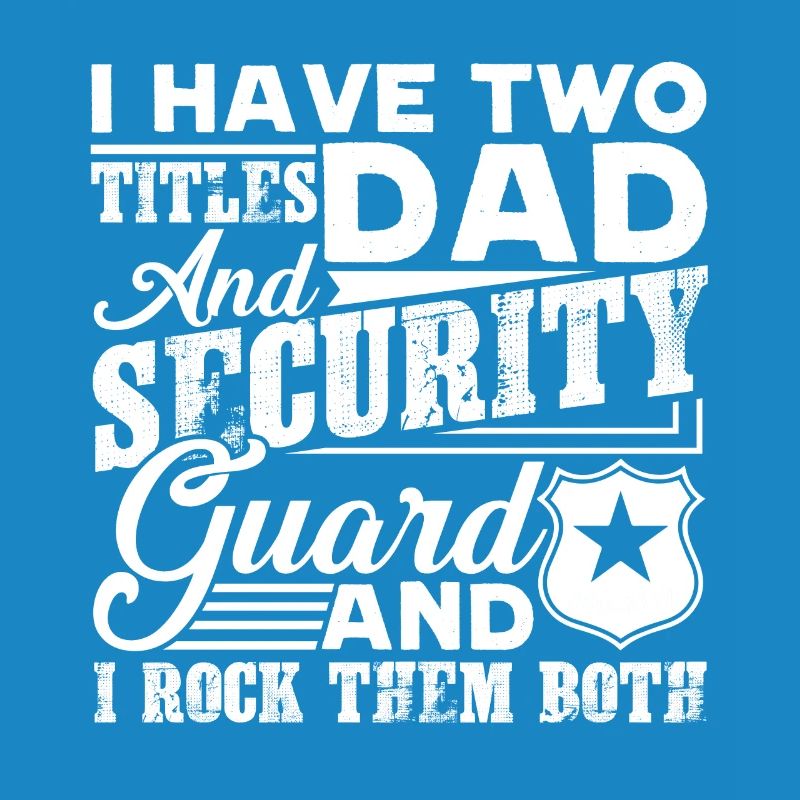 Security Guard Dad And Security Guard