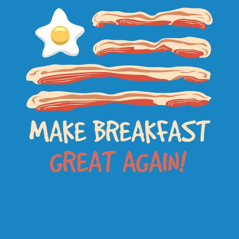 Make Breakfast Make Great Again Schweinespeck
