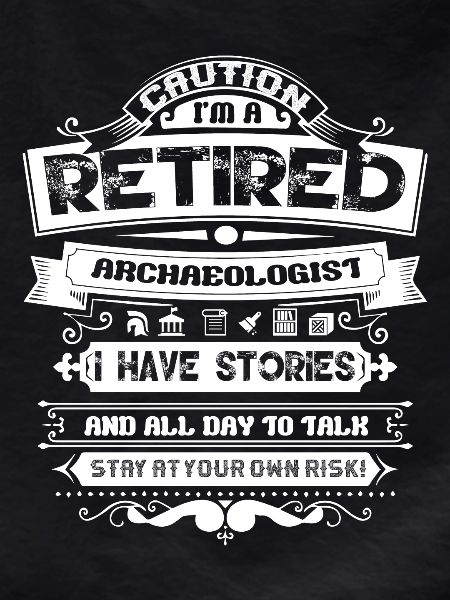 Archaeologist Caution Retired Archaeologist