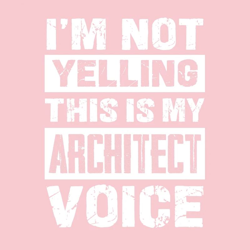 I don't scream architect's voice