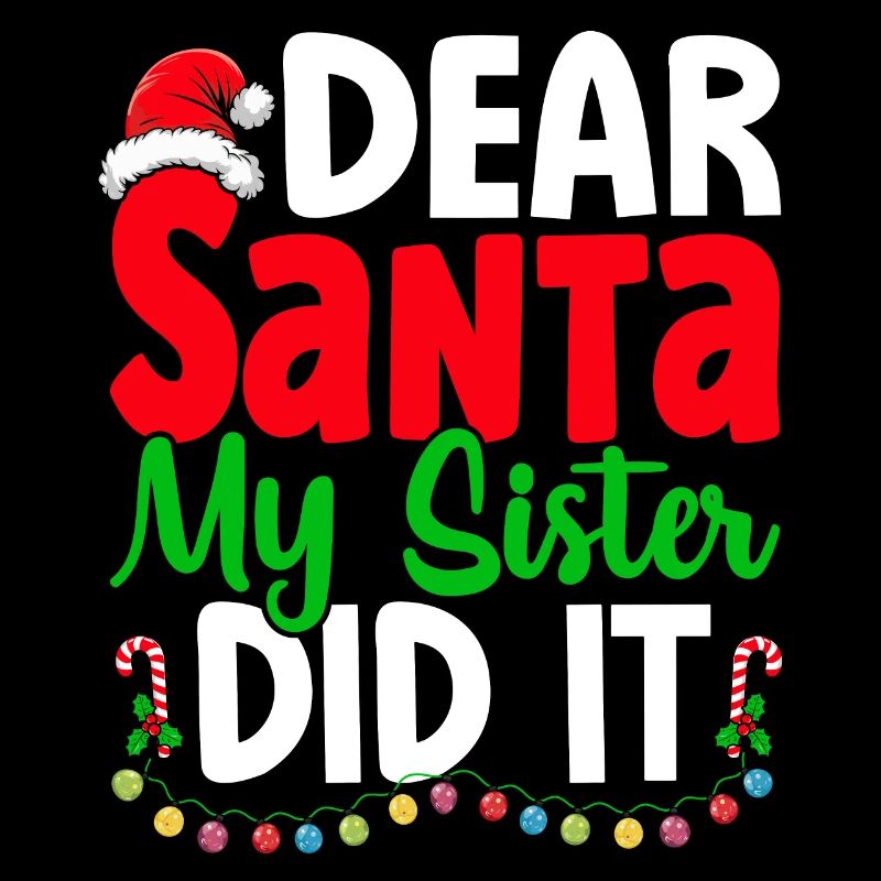 Dear Santa My Sister Did It Christmas Naugthy