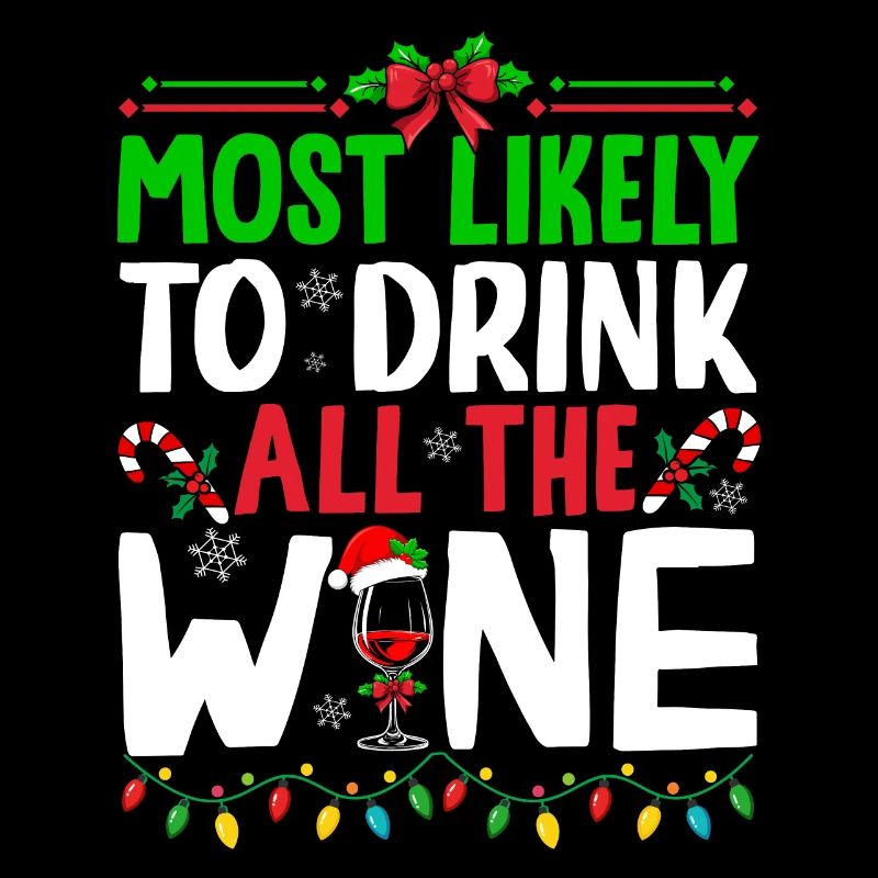 Most Likely To Drink All The Wine Drinking Christm