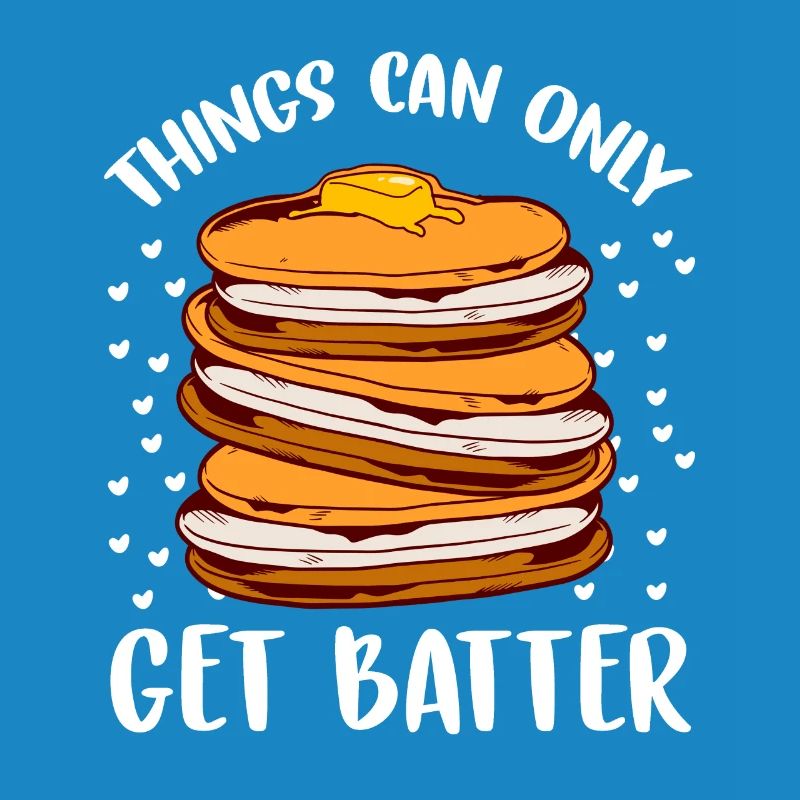 Things Can Only Get Batter Pancake