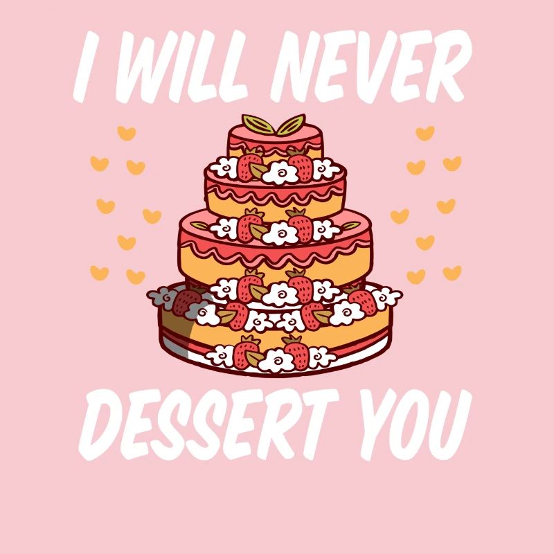 I WIll Never Dessert You Baking
