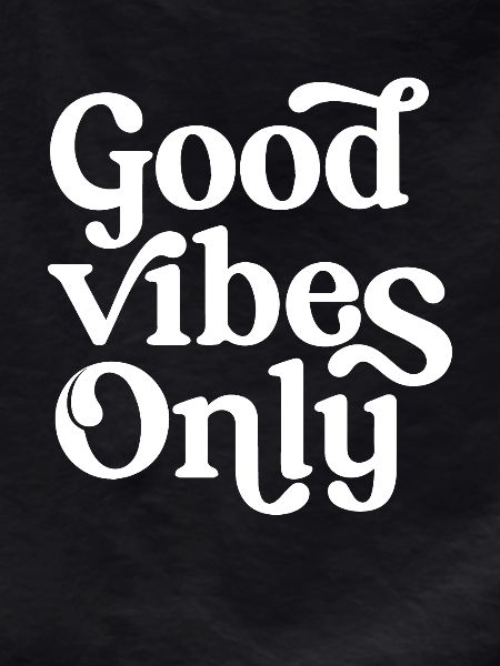 Positive Vibes Only