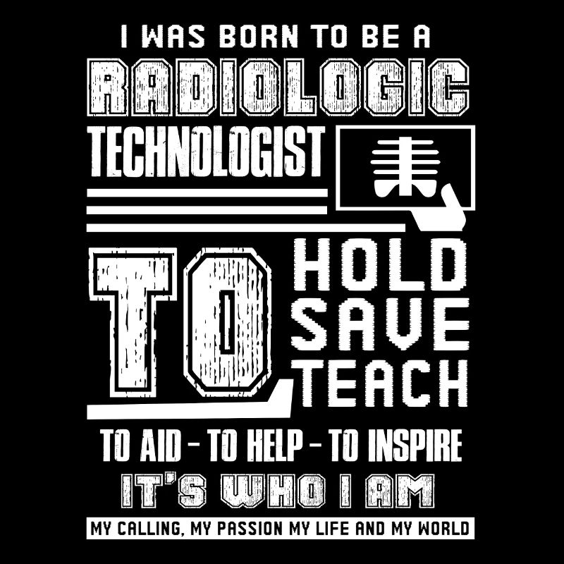 Born To Be A Radiologic Technologist