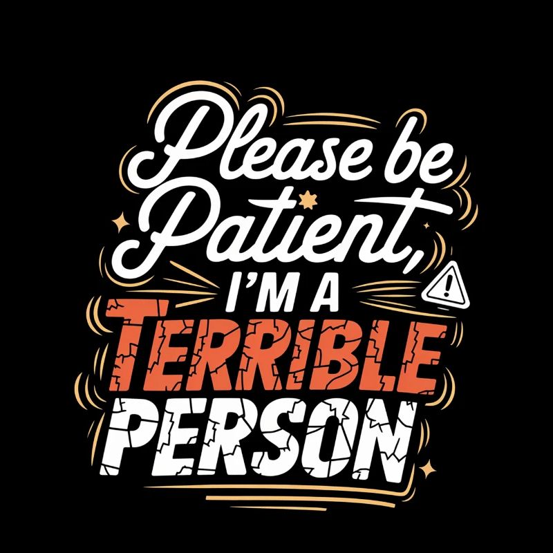 Please Be Patient I'm A Terrible Person 4