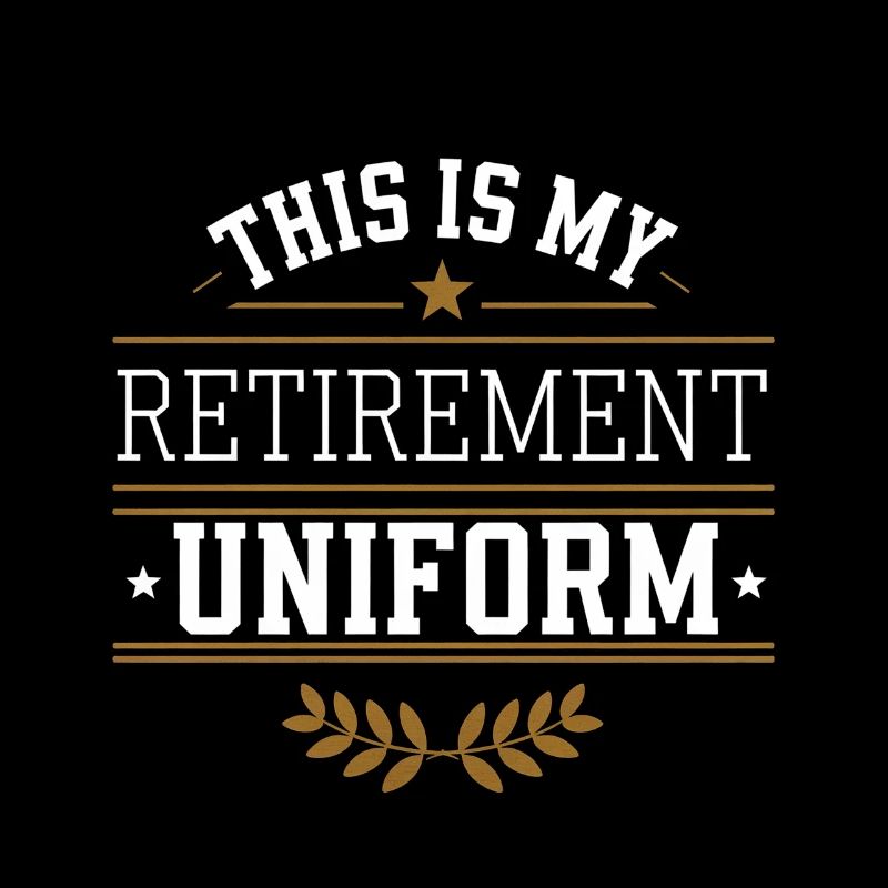 This Is My Retirement Uniform 4