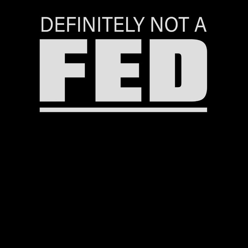 Definitely Not A Fed Humorvolle Aussage