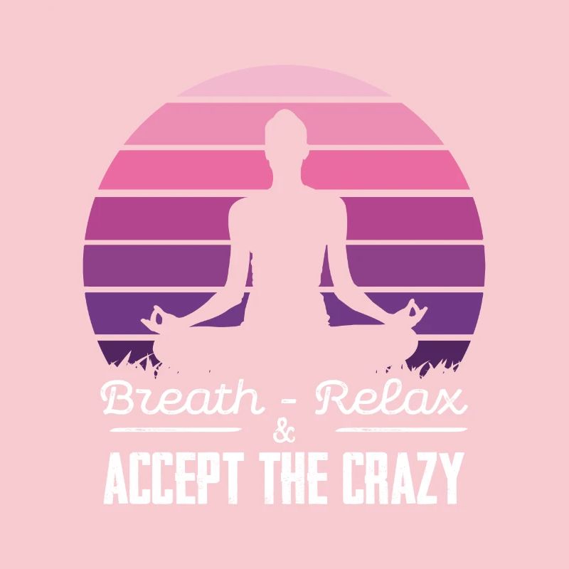 , Relax & Embrace the Crazy