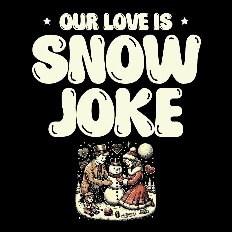 Our Love Snow Wit, Winter Humor, Romantic
