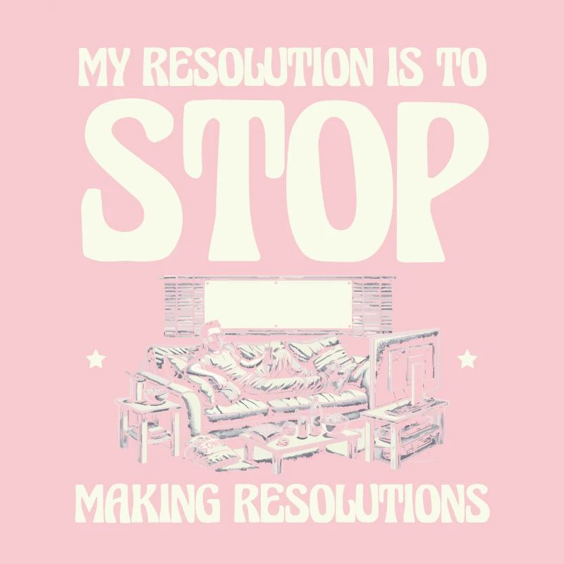 Ma résolution : plus de résolutions du Nouvel An