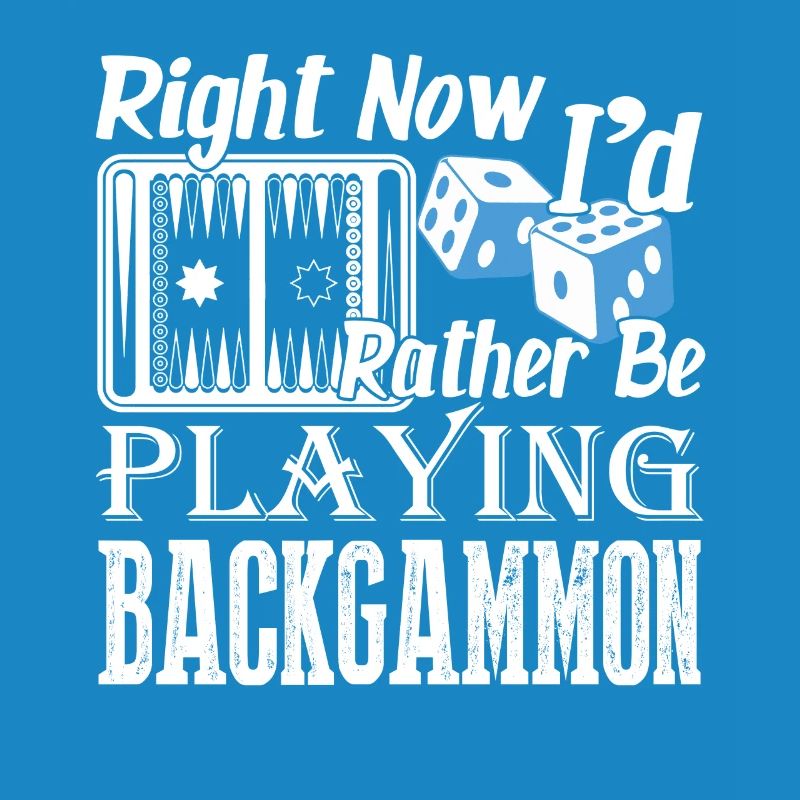 Right Now I'd Rather Be Playing Backgammon