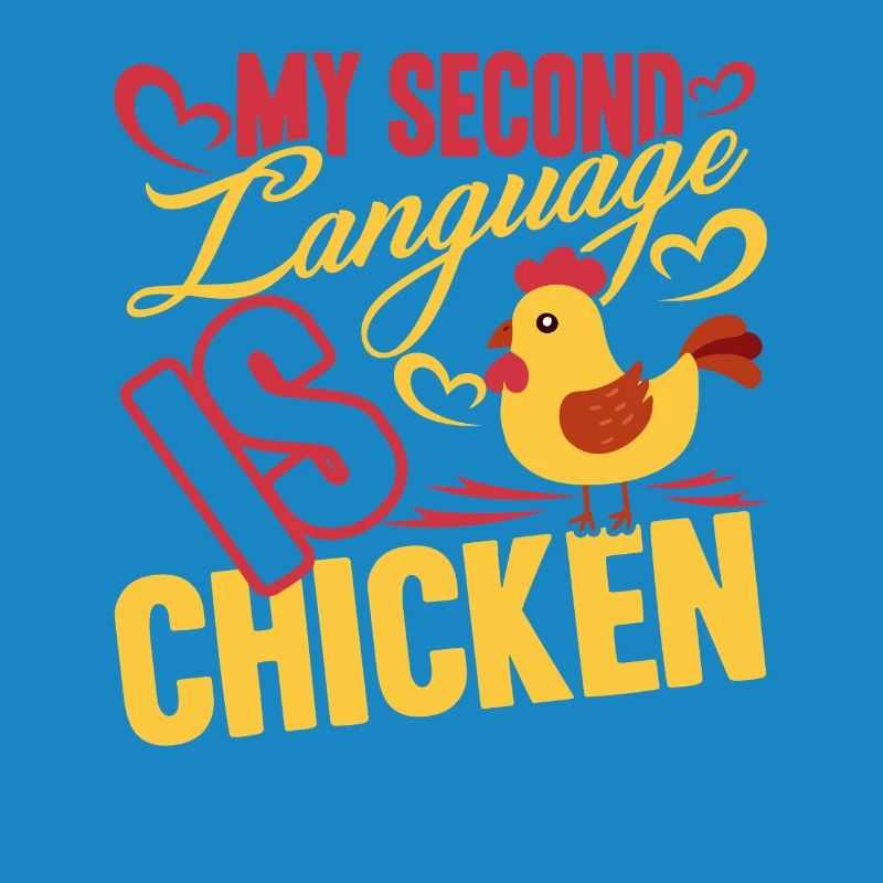 Chicken My Second Language Is Chicken