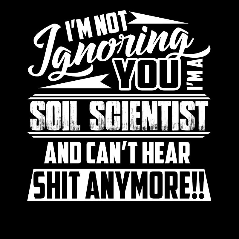 Soil Scientist I am A Soil Scientist