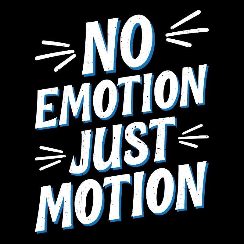 No Emotion Just Motion 5