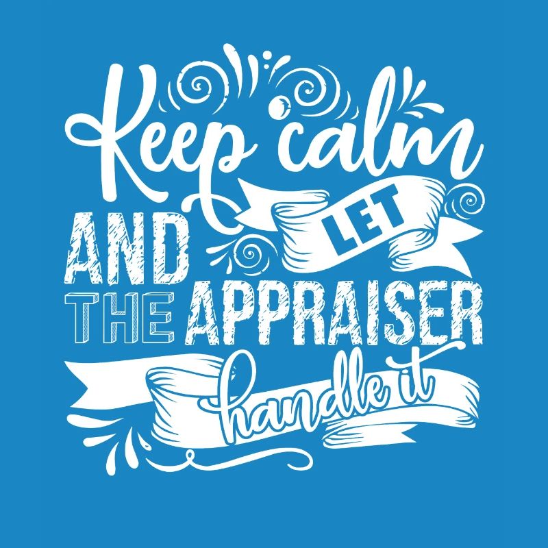 Appraiser Let The Appraiser Handle It