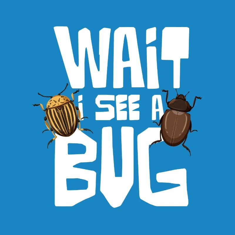 Wait I See A Bug Insect Lovers
