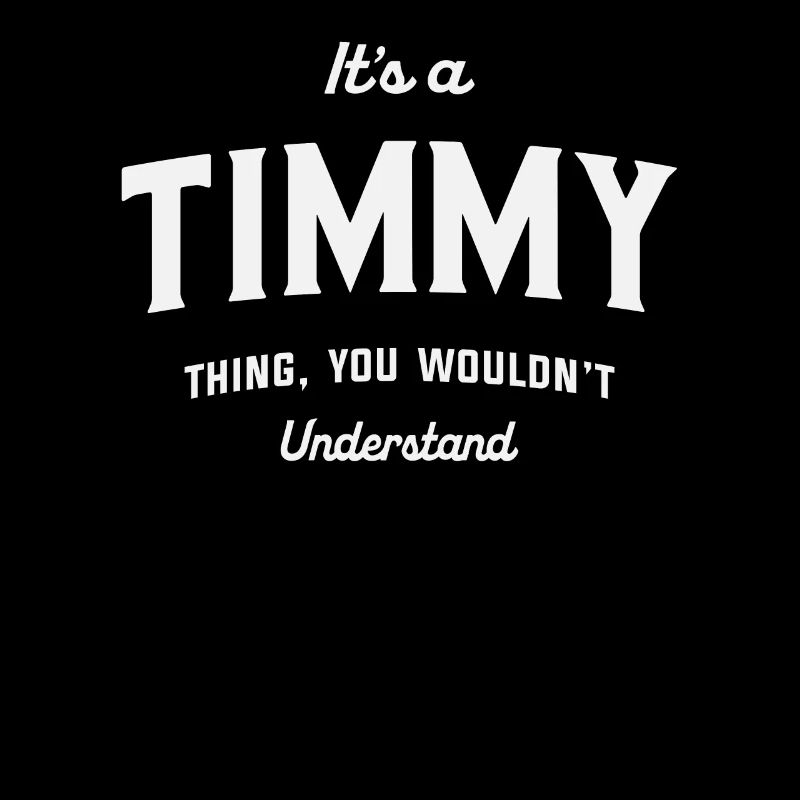 It's a Timmy Thing You Wouldn't Understand Timmy