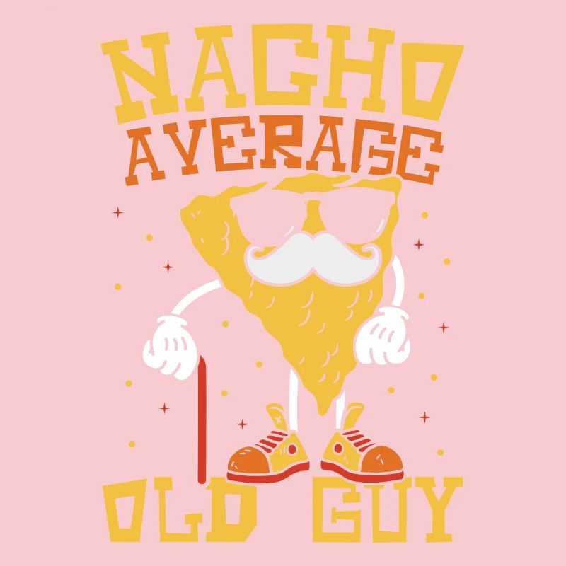 Nacho Old Man Nacho Average Age Man