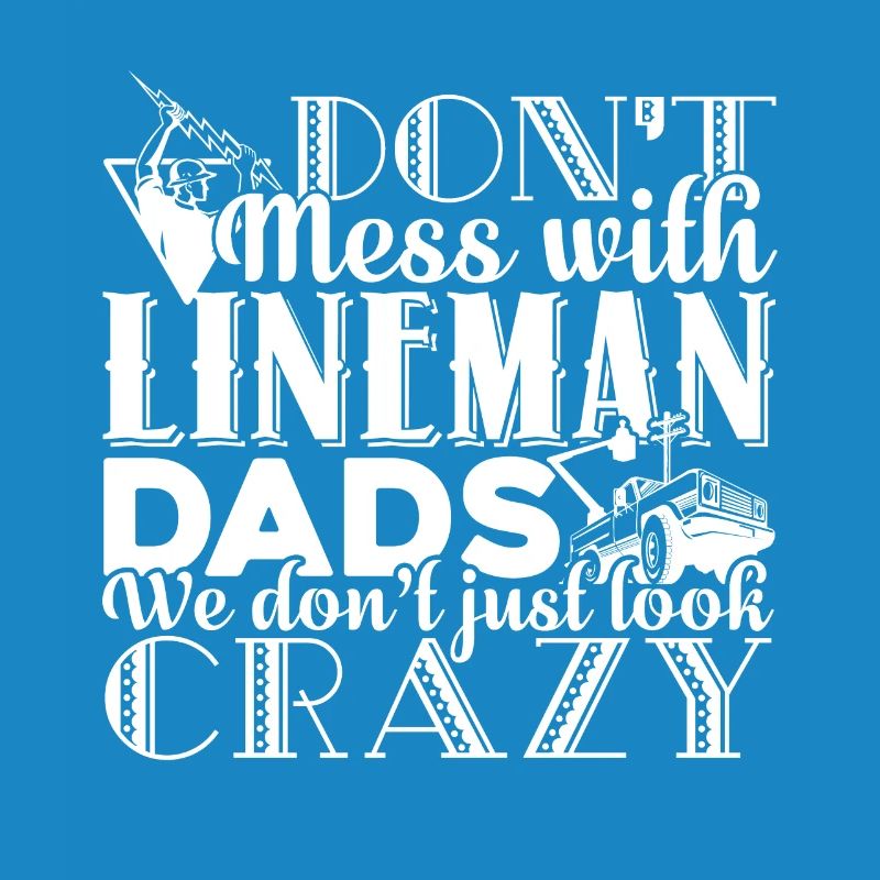 Lineman Don't Mess With Lineman Dads