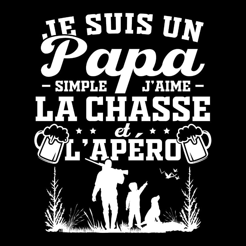 Je suis un papa simple j'aime la chasse et l'apéro