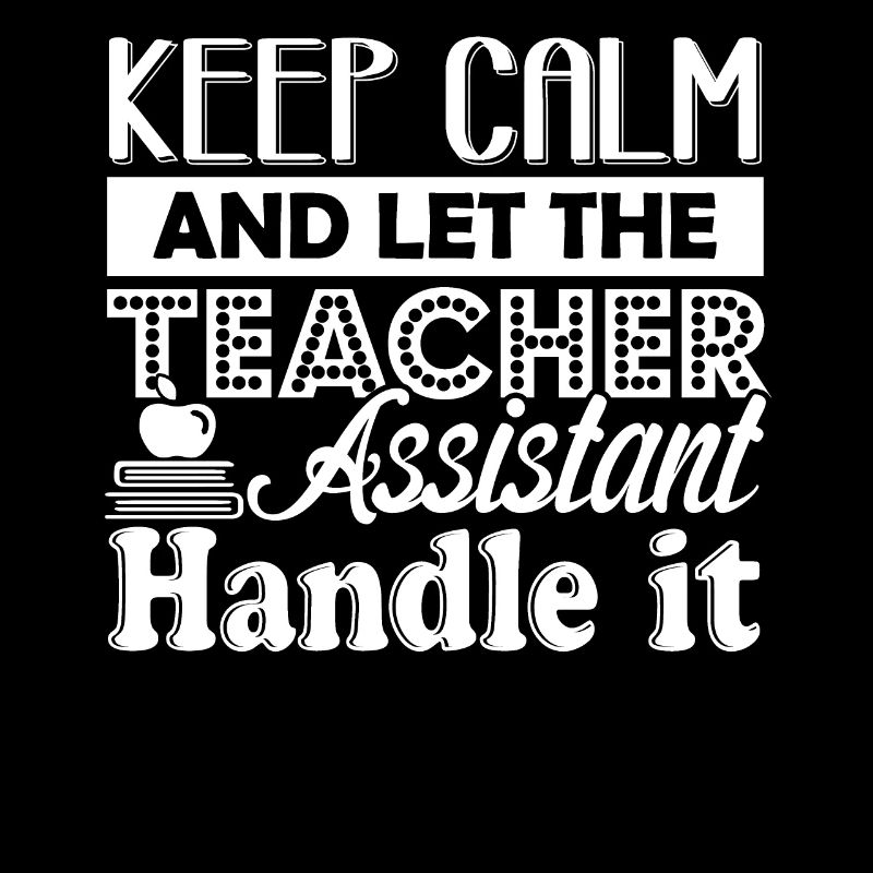 Teacher Assistant Let Teacher Assistant Handle It