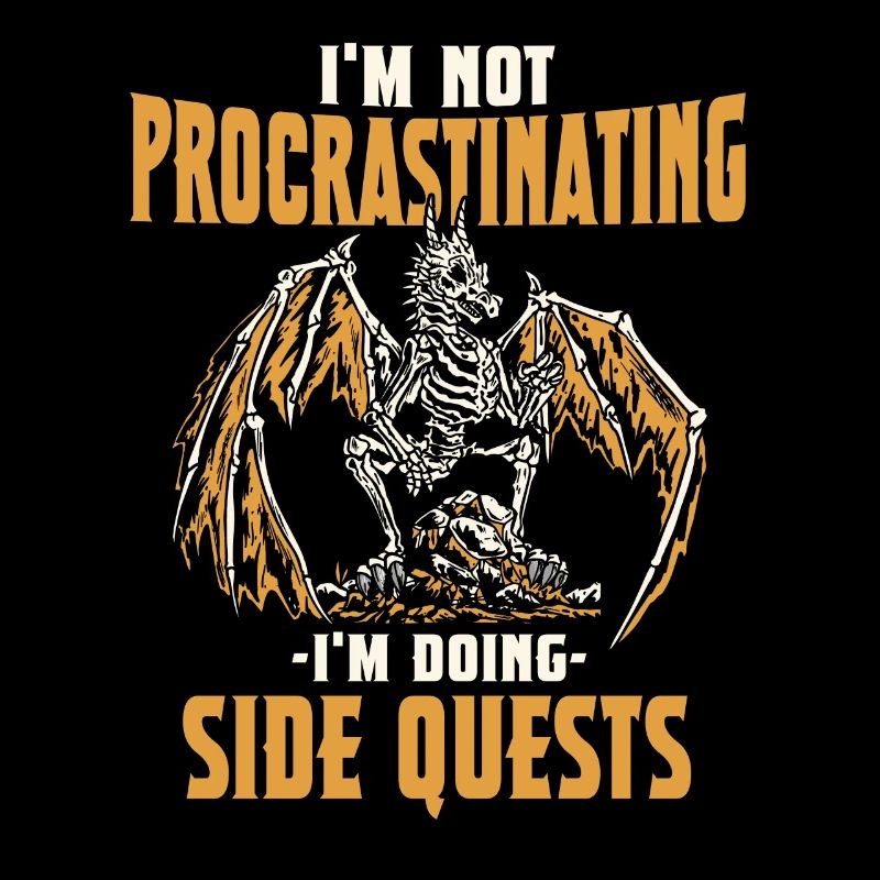 I Don't Procrastinate, I Do Side Quests -