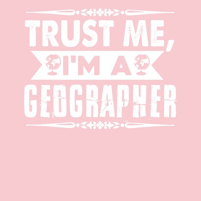 Trust Me I am A Geographer