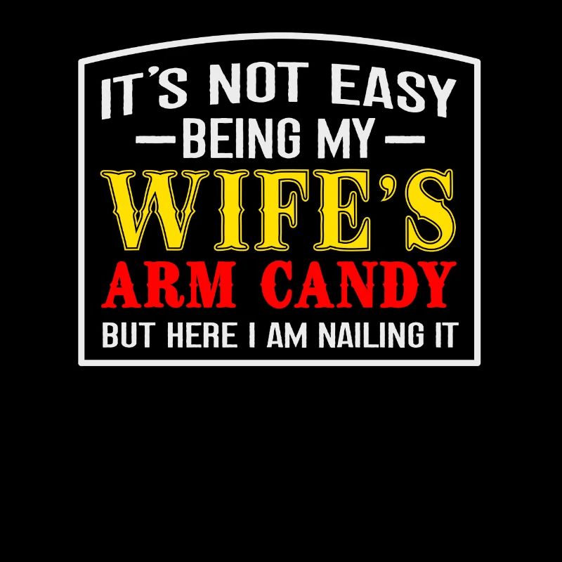 Es Ist Nicht Einfach, Der Arm Candy Meiner Frau
