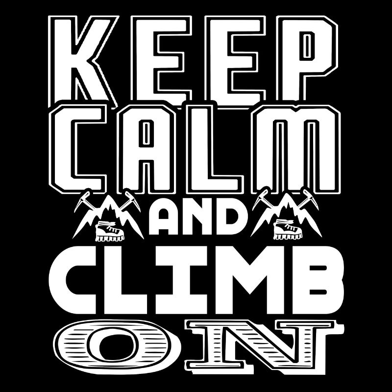 Keep Calm and Climb On Rock Climbing