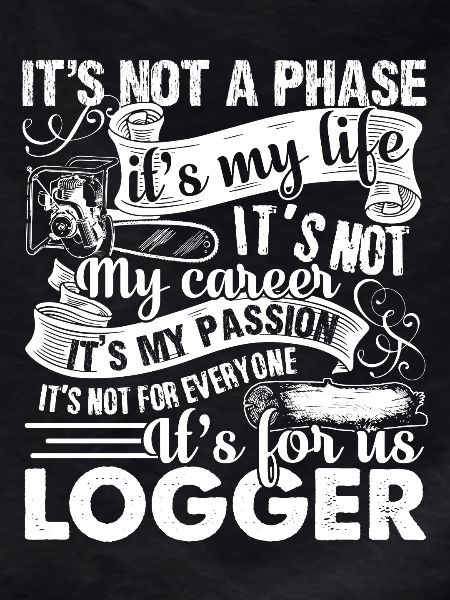 Logger Is My Passion