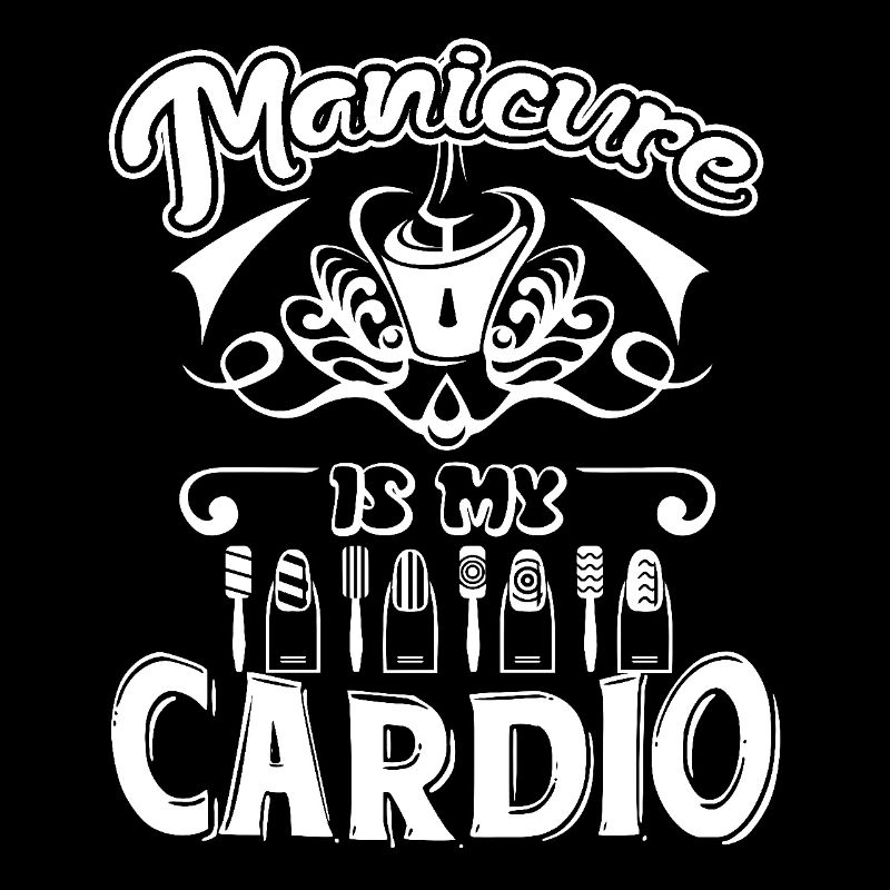 Manicurist Manicure Is My Cardio