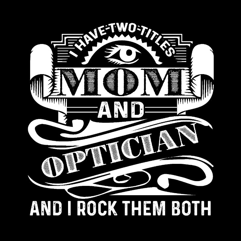 Optician I am A Dad And Optician