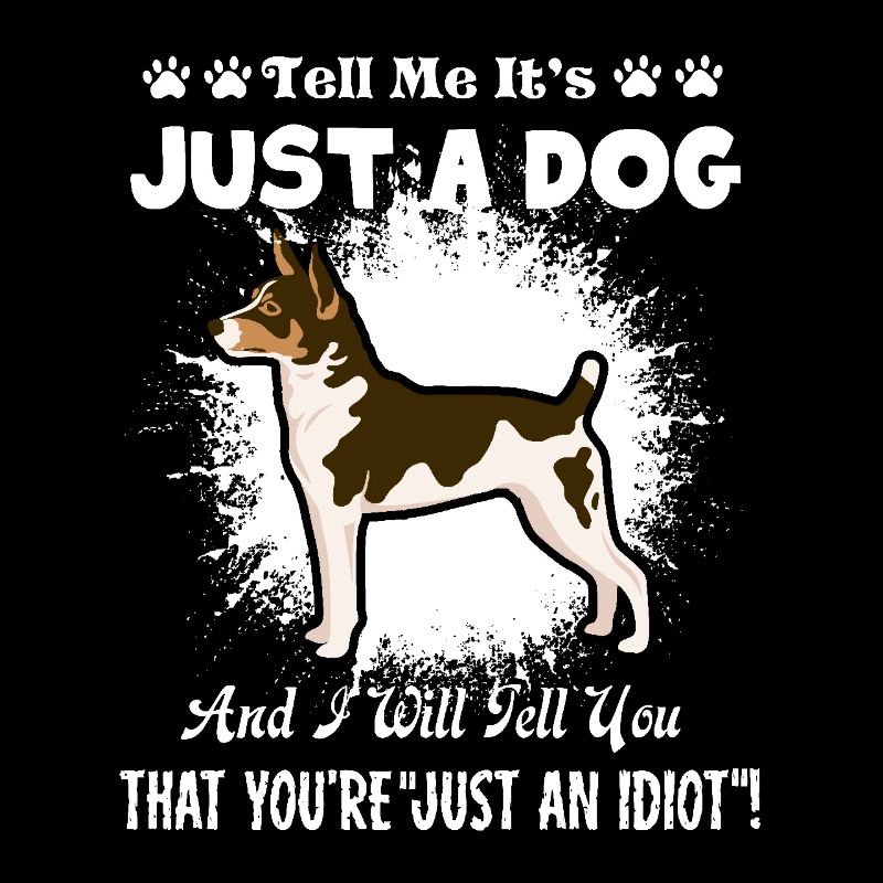 Rat Terrier Tell Me It's Just A Dog