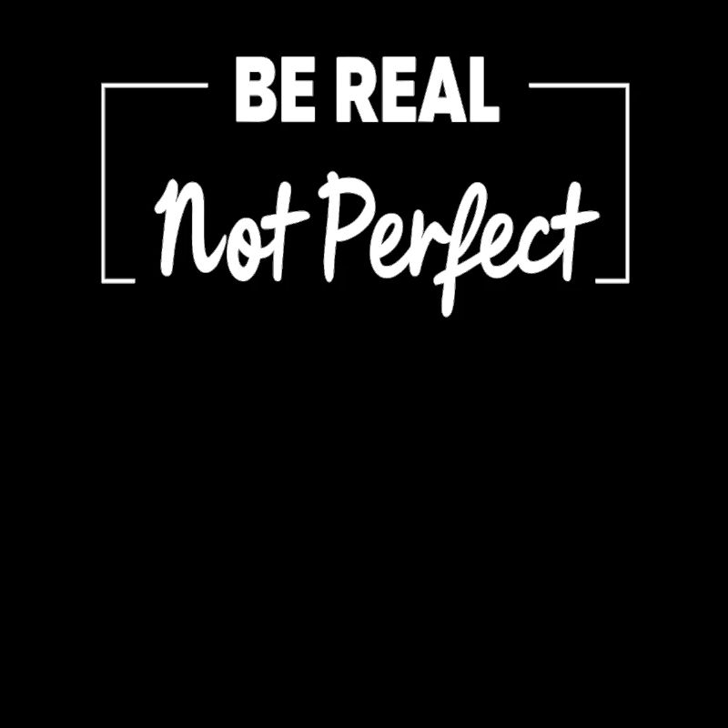 Be Real Motiv Inspiration Selbstbewusstsein
