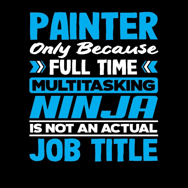 Maler Weil Vollzeit Multitasking Ninja