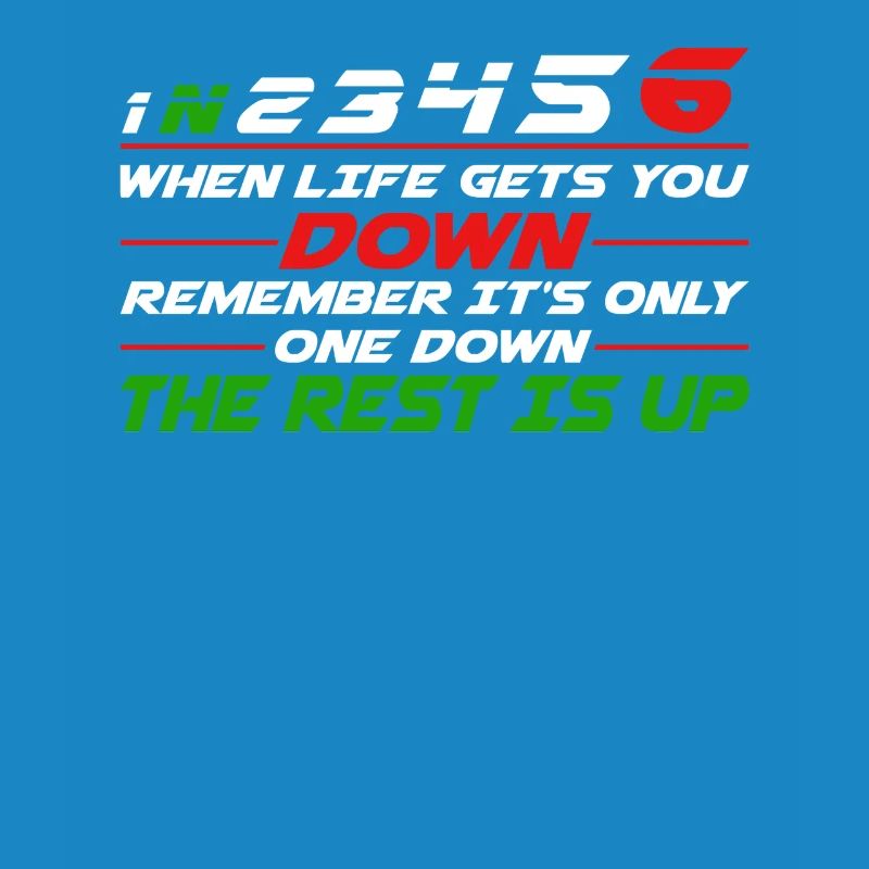 When Life Gets You Down Remember It's Only One