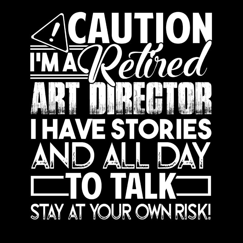 Art Director Caution Retired Art Director