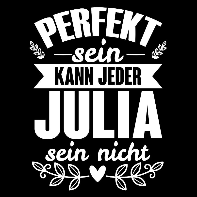 Julia - Perfekt Sein Kann Jeder Julia Nicht
