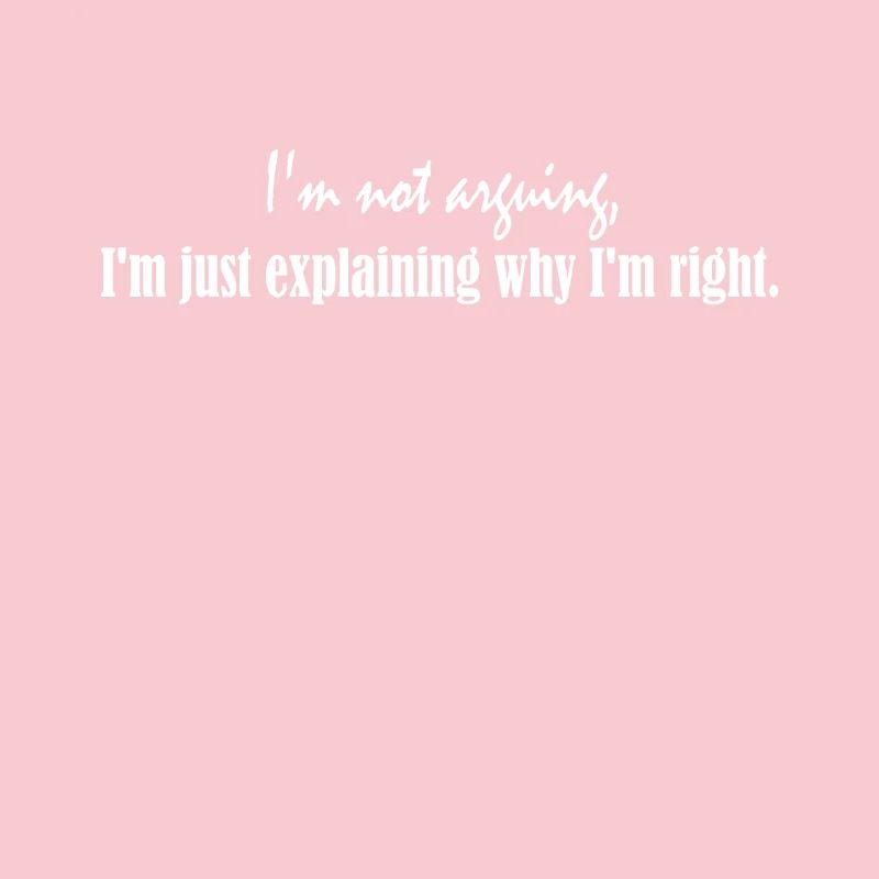 I'm not arguing, I'm just explaining why I'm